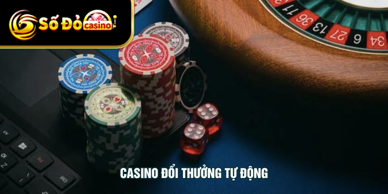 Casino Đổi Thưởng Tự Động - Trải Nghiệm Giải Trí Hiện Đại