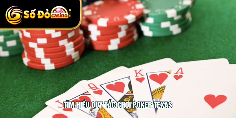 Tìm hiểu quy tắc chơi Poker Texas