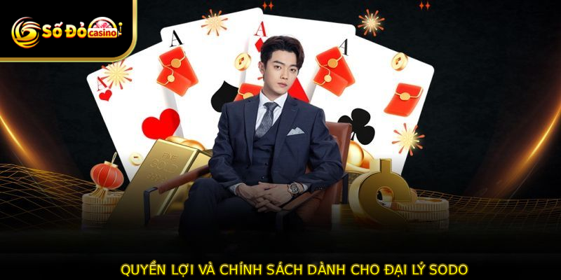 Quyền lợi và chính sách dành cho đại lý SODO