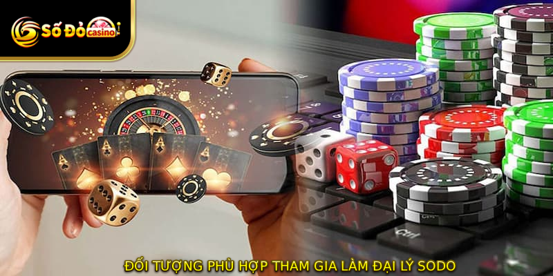 Đối tượng phù hợp tham gia làm đại lý SODO